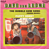 [EP] CAFE CON LECHE / The Bubble Gum Song (Nana-Nana) / Puppy Bobby